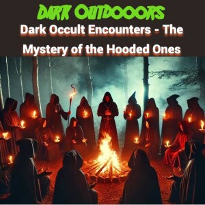 Dark Occult Encounters -Mystery of the Hooded Ones
